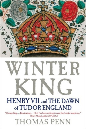 Winter King: Henry VII and the Dawn of Tudor England by Thomas Penn