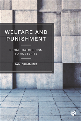 Welfare and Punishment: From Thatcherism to Austerity by Ian Cummins