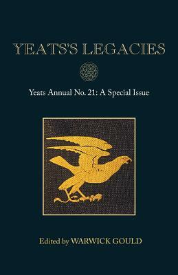 Yeats's Legacies: Yeats Annual No. 21 by 