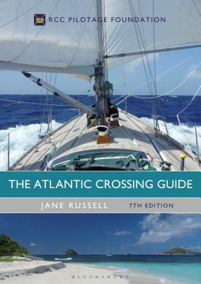 The Atlantic Crossing Guide 7th Edition: Rcc Pilotage Foundation by Jane Russell