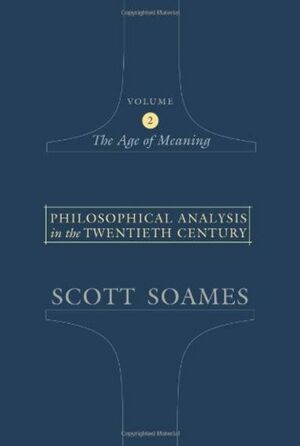 Philosophical Analysis in the Twentieth Century by Scott Soames