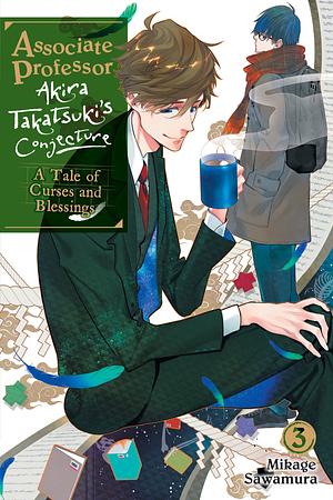 Associate Professor Akira Takatsuki's Conjecture, Vol. 3 (Light Novel): A Tale Of Curses And Blessings by Mikage Sawamura