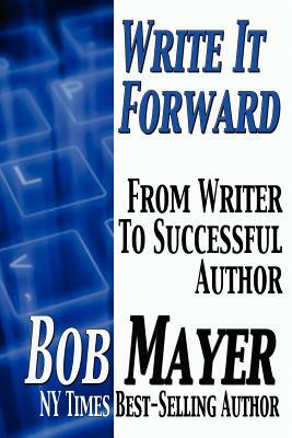 Write It Forward by Bob Mayer