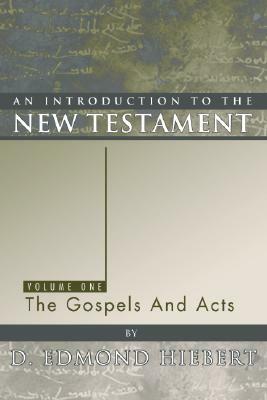 An Introduction to the New Testament, Volume 1: The Gospels and Acts by D. Edmond Hiebert