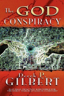 The God Conspiracy by Derek P. Gilbert