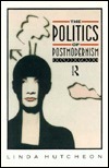 The Politics of Postmodernism by Linda Hutcheon