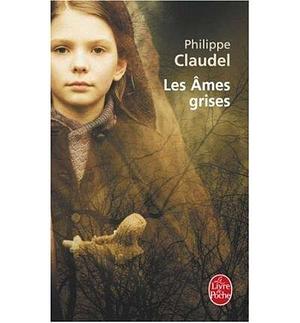 Les Ames Grises (Le Livre de Poche #30515) (French)  LES AMES GRISES (LE LIVRE DE POCHE #30515) (FRENCH) BY Claudel, Philippe ( Author ) Apr-01-2006 by Philippe Claudel, Philippe Claudel