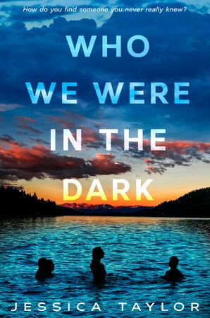 Who We Were in the Dark by Jessica Taylor