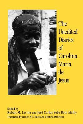 The Unedited Diaries of Carolina Maria De Jesus by Robert M. Levine