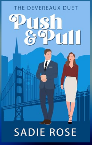 Push & Pull: The Devereaux Duet  by Sadie Rose