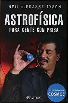 Astrofísica para gente con prisa by Neil deGrasse Tyson