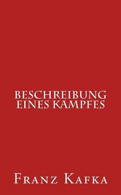 Beschreibung Eines Kampfes by Franz Kafka