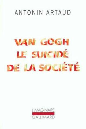 Van Gogh, le suicidé de la société by Antonin Artaud