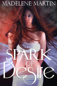 Spark of Desire by Madelene Martin