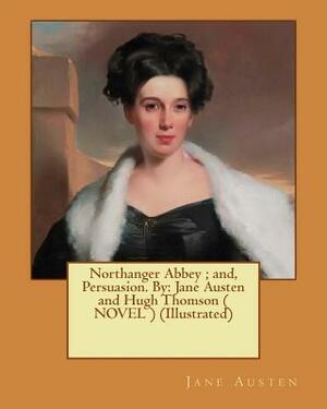 Northanger Abbey; and, Persuasion. By: Jane Austen and Hugh Thomson ( NOVEL ) (Illustrated) by Jane Austen