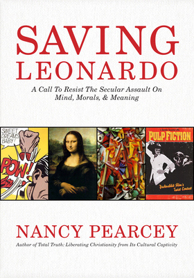 Saving Leonardo by Nancy Pearcey