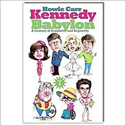 Kennedy Babylon: A Century of Scandal and Depravity by Howie Carr