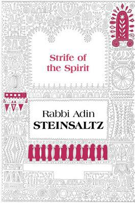 The Strife of the Spirit: A Collection of Talks, Writings and Conversations by Adin Even-Israel Steinsaltz