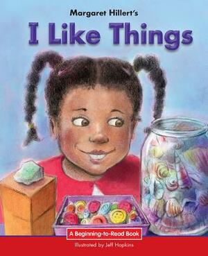 I Like Things by Margaret Hillert