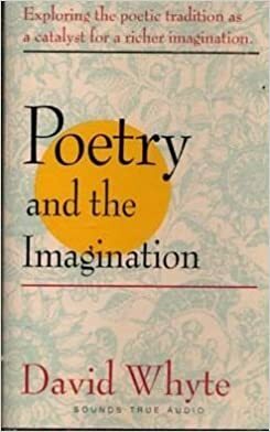 Poetry and the Imagination by David Whyte