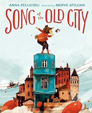 Song of the Old City by Merve Atilgan, Anna Pellicioli