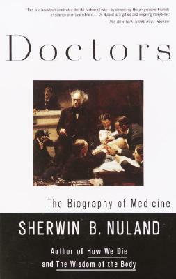 Doctors: The Biography of Medicine by Sherwin B. Nuland