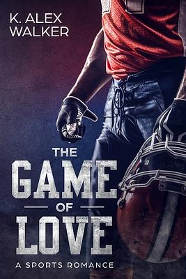 The Game of Love: A BWWM Romance by K. Alex Walker