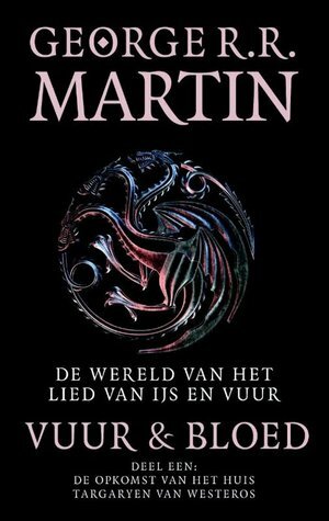 De opkomst van het huis Targaryen van Westeros by Niels van Eekelen, George R.R. Martin, Jet Matla, Renée Vink