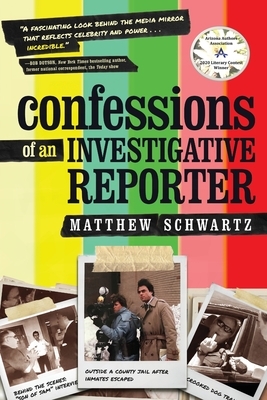 Confessions of an Investigative Reporter by Matthew Schwartz