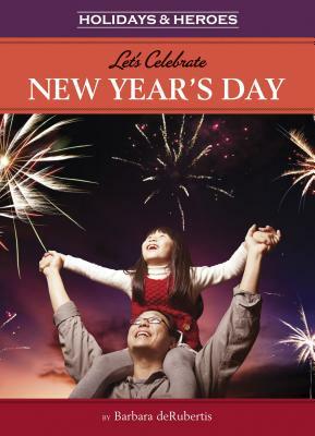 Let's Celebrate New Year's Day by Barbara deRubertis