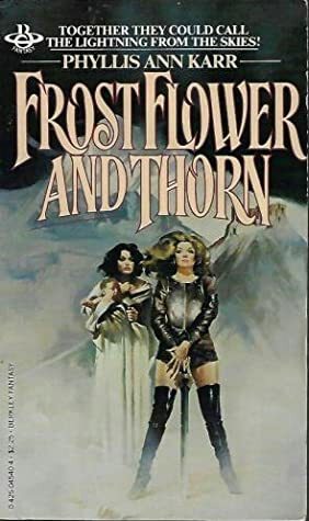 Frostflower And Thorn by Phyllis Ann Karr