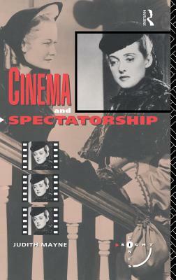 Cinema and Spectatorship by Judith Mayne