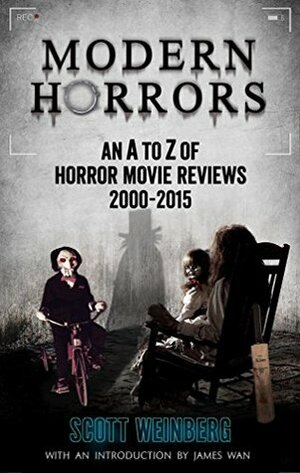 MODERN HORRORS: An A to Z of Horror Movie Reviews by James Wan, Scott Weinberg, David Hughes