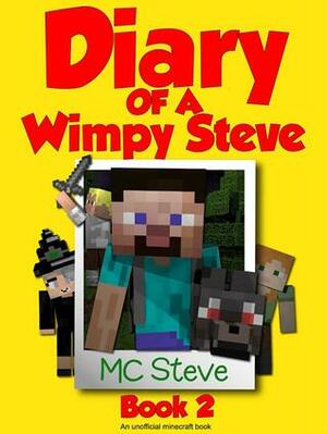 Diary of a Wimpy Steve: Book 2 by M.C. Steve