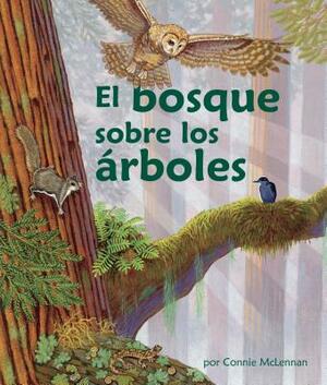 El Bosque Sobre Los Árboles (the Forest in the Trees) [spanish Edition] by Connie McLennan