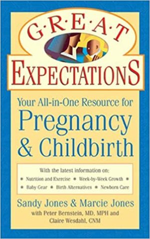 Great Expectations: Your All-In-One Resource for Pregnancy & Childbirth by Sandy Jones