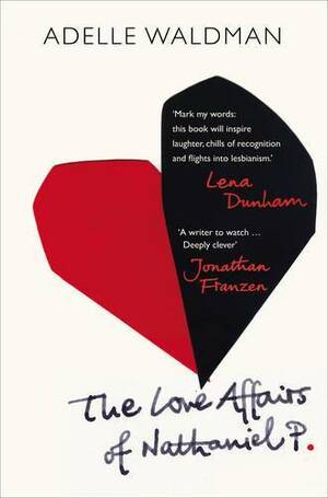 The Love Affairs of Nathaniel P. by Adelle Waldman