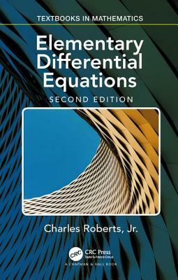 Elementary Differential Equations: Applications, Models, and Computing by Charles Roberts