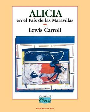 Alicia En El Pais de Las Maravillas by Lewis Carroll