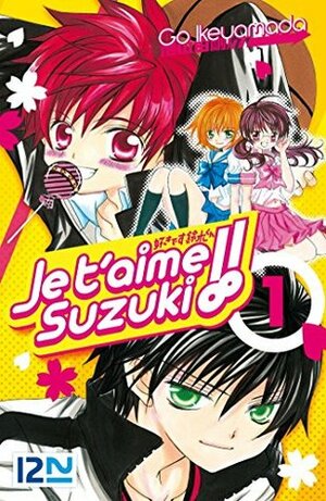 Je t'aime Suzuki ! - tome 1 by Go Ikeyamada, Satoko Fujimoto