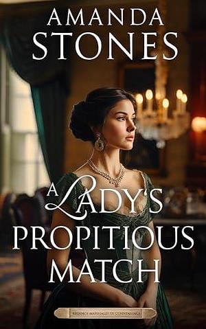 A Lady's Propitious Match: A Historical Regency Romance Novel by Amanda Stones, Amanda Stones