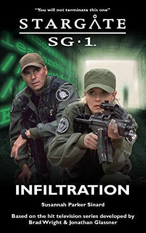 STARGATE SG-1: Infiltration by Susannah Parker Sinard, Susannah Parker Sinard