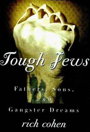 Tough Jews by Rich Cohen