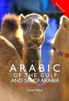 Colloquial Arabic of the Gulf and Saudi Arabia [With 120 Minute CD] by Clive Holes