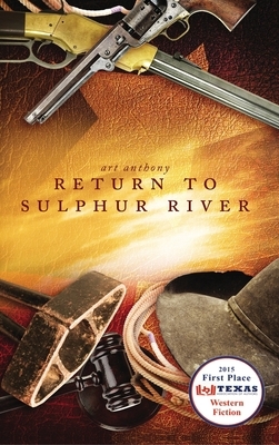 Return to Sulphur River: Western Historical Fiction by Art Anthony
