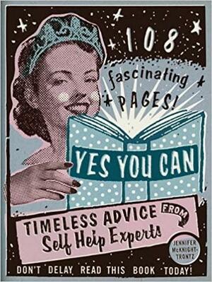 Yes You Can: Timeless Advice from Self-Help Experts by Jennifer McKnight-Trontz
