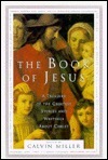 The Book of Jesus: A Treasury of the Greatest Stories and Writings about Christ by Calvin Miller