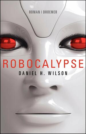 Robocalypse by Daniel H. Wilson
