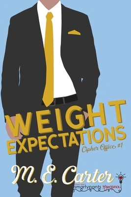 Weight Expectations by Romance Smartypants, M. E. Carter