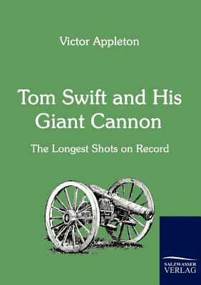 Tom Swift and His Giant Cannon by Victor II Appleton